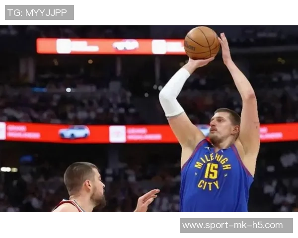 约基奇赛季第三次零罚球却依然带队大胜展现强大实力